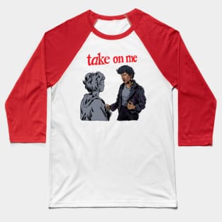 Take on me Baseball T-Shirt